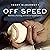 Off Speed: Baseball, Pitching, and the Art of Deception
