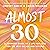 Almost 30: A Definitive Guide to a Life You Love for the Next Decade and Beyond