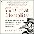 The Great Mortality: An Intimate History of the Black Death, the Most Devastating Plague of All Time