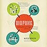 Biopunk: Solving Biotech’s Biggest Problems in Kitchens and Garages