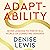 Adaptability: Seven Lessons to Thrive in a World of Competing Demands