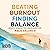 Beating Burnout, Finding Balance by Melo Calarco