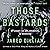 Those Bastards: 69 Essays on Life, Creativity, & Meaning