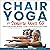 Chair Yoga for Seniors Over 60 by Chapshaw Publications