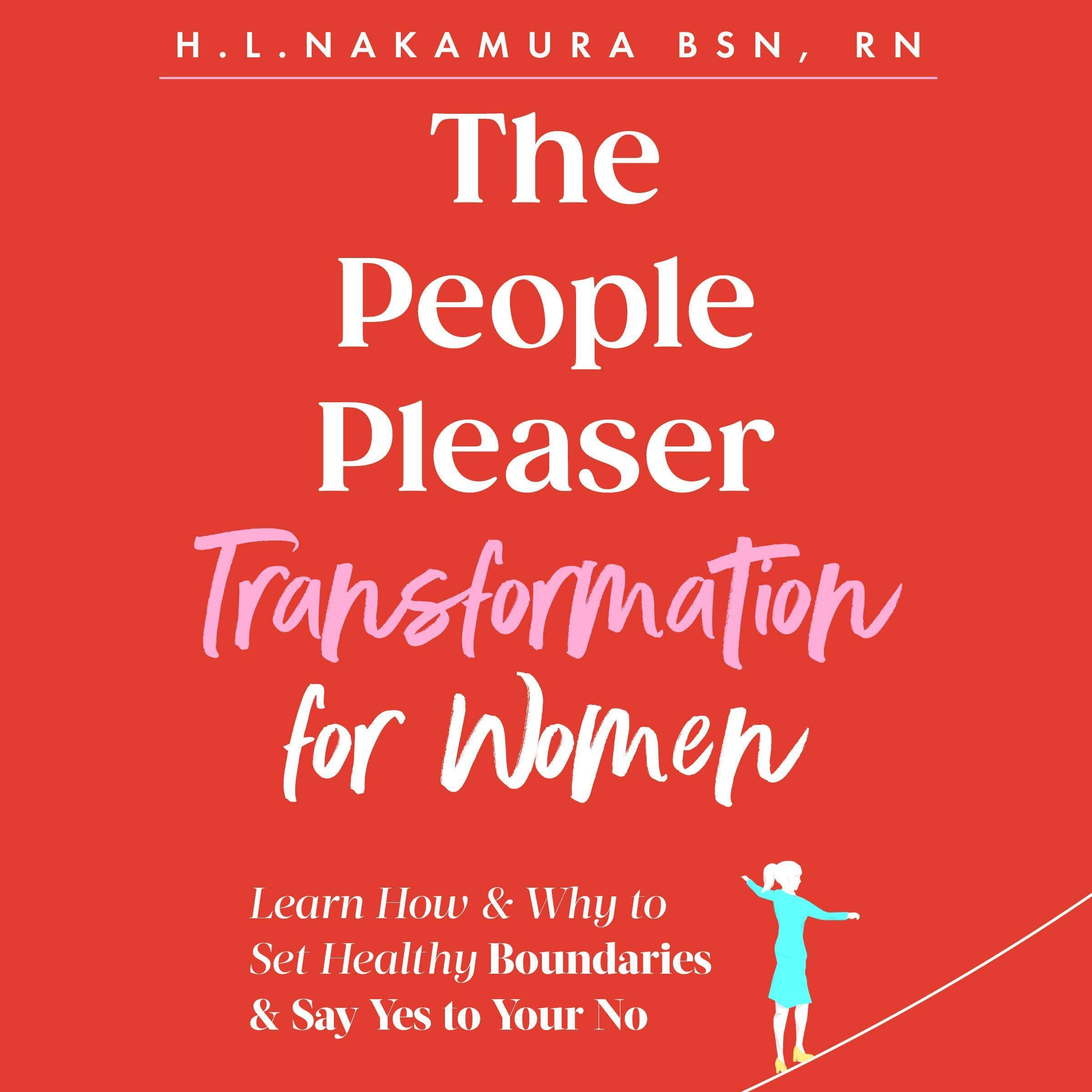 The People Pleaser Transformation for Women: Learn How & Why to Set Healthy Boundaries & Say Yes to Your No (Self Worth & Empowerment Series, Book 1)
