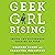 Geek Girl Rising: Inside th...