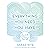 Everything You Need You Have: How to be at Home in Your Self
