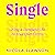 Single: Building a Complete Life on Your Own