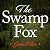 The Swamp Fox: How Francis Marion Saved the American Revolution