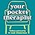 Your Pocket Therapist: Break Free from Old Patterns and Transform Your Life