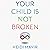 Your Child is Not Broken by Heidi Mavir