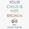 Your Child is Not Broken: Parent Your Neurodivergent Child Without Losing Your Marbles