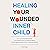 Healing Your Wounded Inner ...