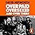 Overpaid, Oversexed and Ove...