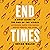 End Times: A Brief Guide to the End of the World