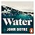 Water: A haunting, confronting novel from the author of The Heart’s Invisible Furies