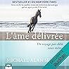 L'âme délivrée: Un voyage par-delà vous-même