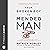 From Broken Boy to Mended Man: A Positive Plan to Heal Your Childhood Wounds and Break the Cycle