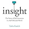 Insight: The Power of Self-Awareness in a Self-Deluded World Insight: The Power of Self-Awareness in a Self-Deluded World