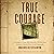 True Courage: A Trilogy of ...