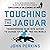 Touching the Jaguar: Transforming Fear into Action to Change Your Life and the World