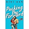 Pucking the Forward: The spicy new opposites attract hockey romance with a biker gang, good guy alpha, and guaranteed HEA ending!