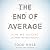 The End of Average: How We Succeed in a World That Values Sameness