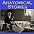 Anatomical Stories: Gruesom...