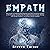 Empath: Your Guide to Understanding Empaths and Their Emotional Abilities to Feel Empathy, Including Tips for Highly Sensitive People, Dealing with Energy Vampires, and Being a Psychic Empath