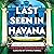 Last Seen in Havana: A Hava...