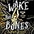 Wake the Bones: A Novel