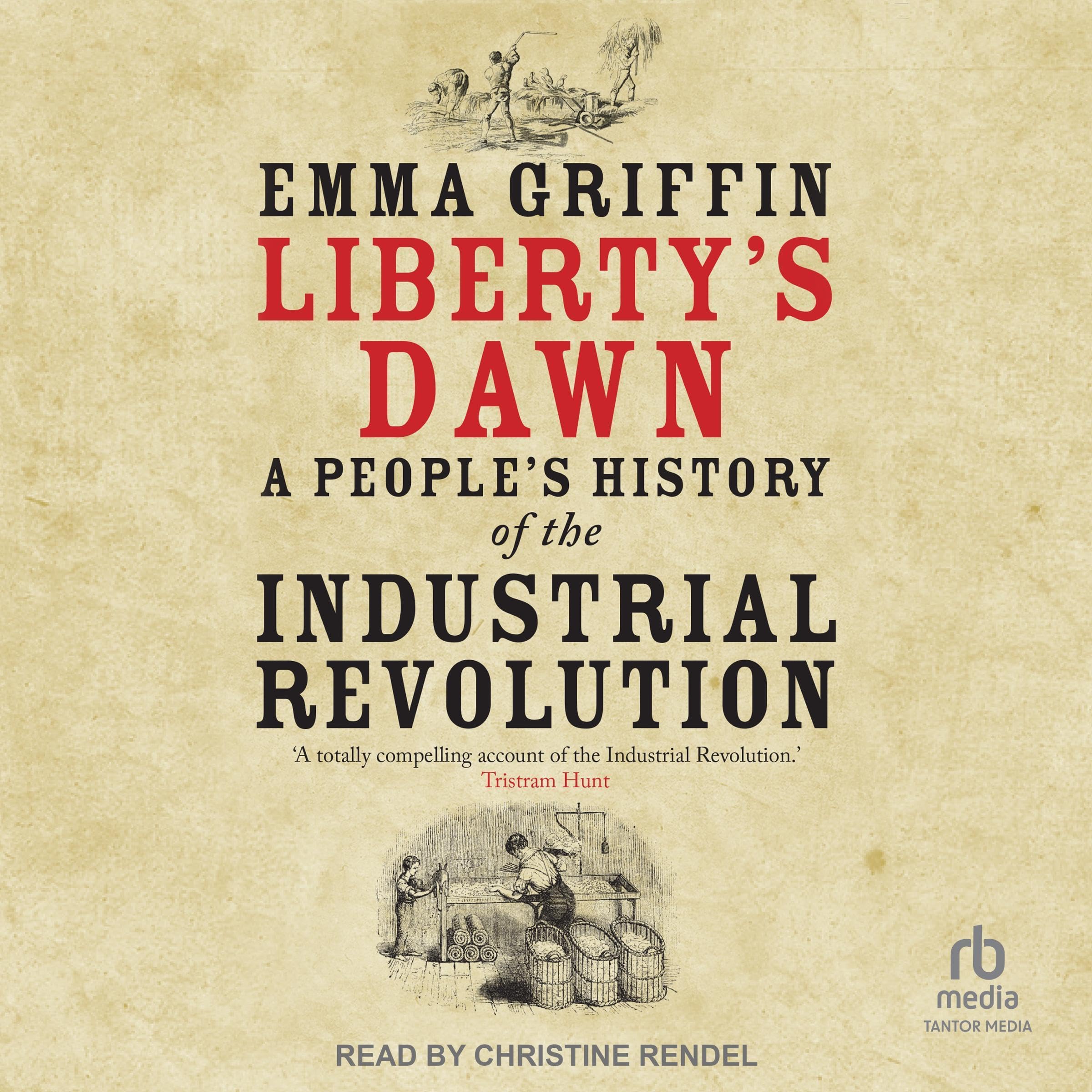 Liberty's Dawn: A People's History of the Industrial Revolution