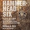 Hammerhead Six: How Green Berets Waged an Unconventional War Against the Taliban to Win in Afghanistan's Deadly Pech Valley Hammerhead Six: How Green Berets Waged an Unconventional War Against the Taliban to Win in Afghanistan's Deadly Pech Valley