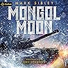 Mongol Moon: Mongol Moon, Book 1 Mongol Moon: Mongol Moon, Book 1
