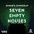 Seven Empty Houses