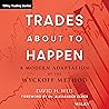 Trades About to Happen: A Modern Adaptation of the Wyckoff Method: Wiley Trading, Book 444