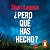 ¿Pero qué has hecho? [What Have You Done?]