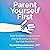 Parent Yourself First: Raise Confident, Compassionate Kids by Becoming the Parent You Wish You'd Had