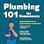 Plumbing 101 for Homeowners...