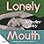 Lonely Mouth