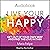 Live Your Happy: Get Out of Your Own Way and Find the Love Within