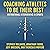 Coaching Athletes to Be The...