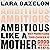Ambitious Like a Mother: Wh...