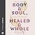 Body & Soul, Healed & Whole: An Invitational Guide to Healthy Sexuality After Trauma, Abuse, and Coercive Control