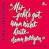 "Mir geht's gut, ...