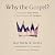 Why the Gospel?: Living the...