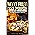 Wood Fired Pizza Cookbook: ...