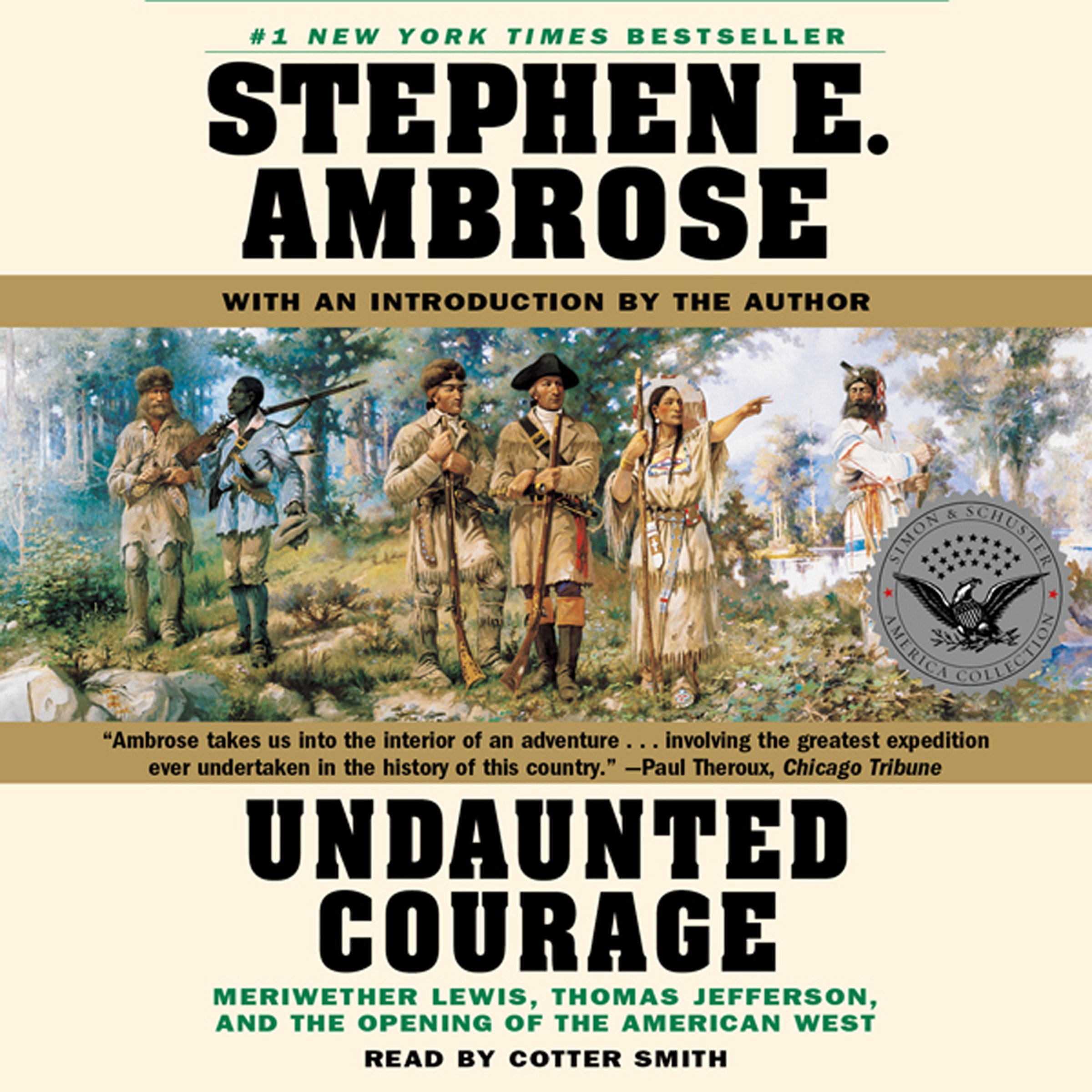 Undaunted Courage: Meriwether Lewis, Thomas Jefferson, and the Openin