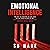 Emotional Intelligence: The Key to Thriving in Life : Lock in the Four Pillars of EQ: Self Awareness, Self-Regulation, Empathy, and Social Skills