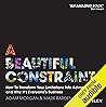 A Beautiful Constraint: How to Transform Your Limitations into Advantages, and Why It's Everyone's Business